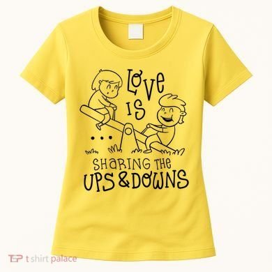 Love Is Sharing The Ups And Downs Women's T-Shirt