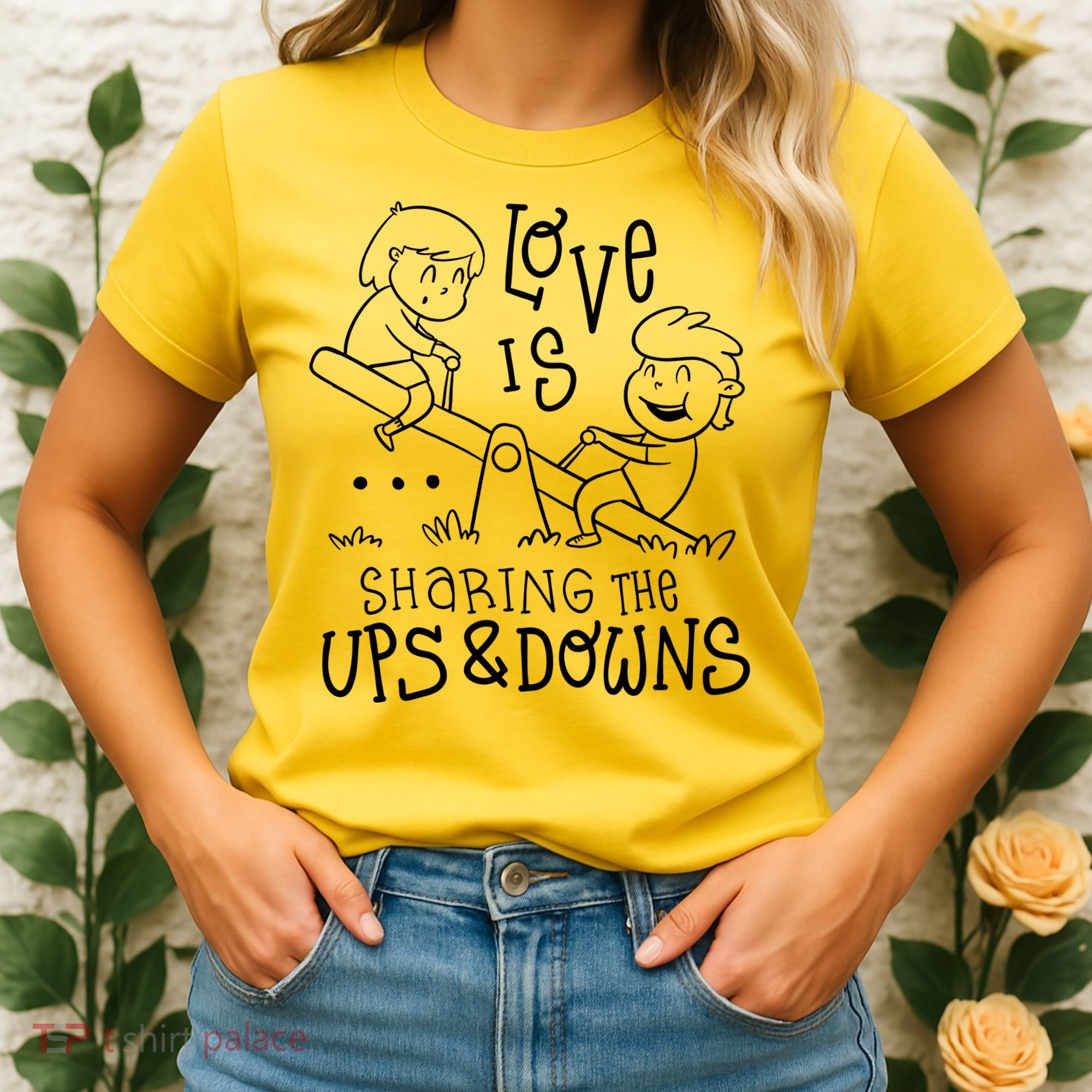 Love Is Sharing The Ups And Downs Women's T-Shirt