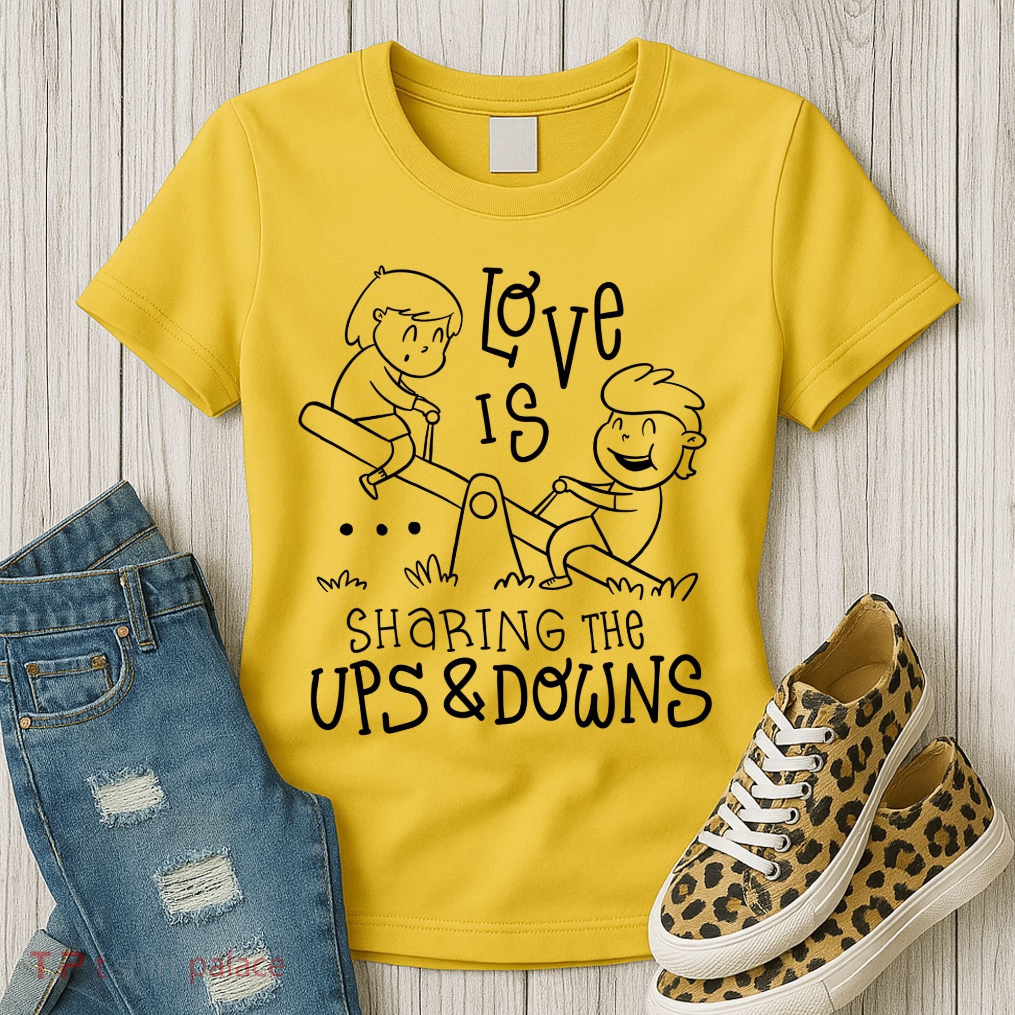 Love Is Sharing The Ups And Downs Women's T-Shirt