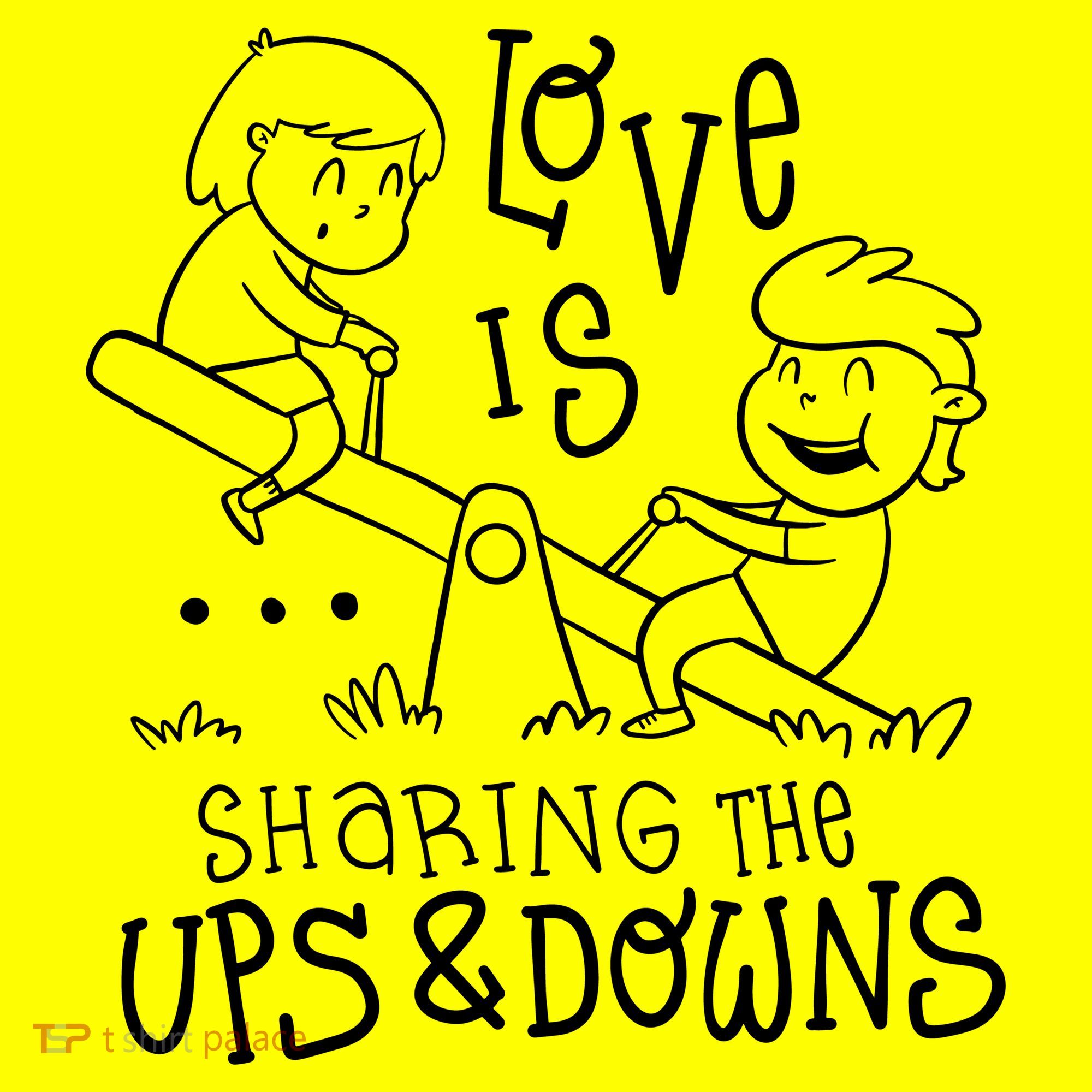 Love Is Sharing The Ups And Downs Women's T-Shirt