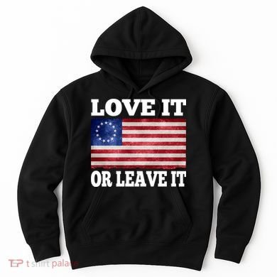 Love It Or Leave It Betsy Ross Flag Hoodie