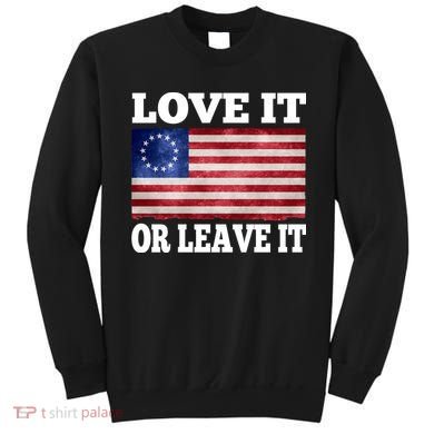 Love It Or Leave It Betsy Ross Flag Sweatshirt