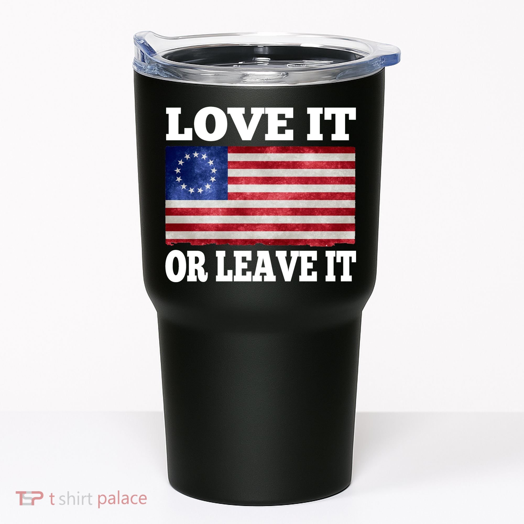 Love It Or Leave It Betsy Ross Flag Tumbler