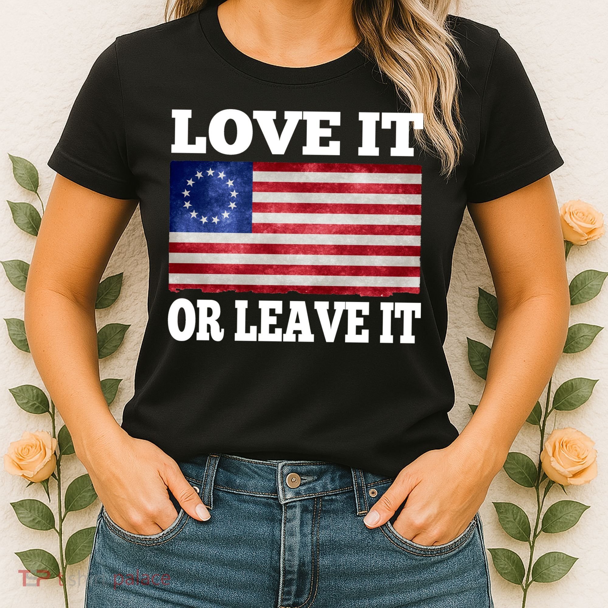 Love It Or Leave It Betsy Ross Flag Women's T-Shirt