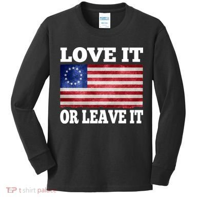 Love It Or Leave It Betsy Ross Flag Kids Long Sleeve Shirt