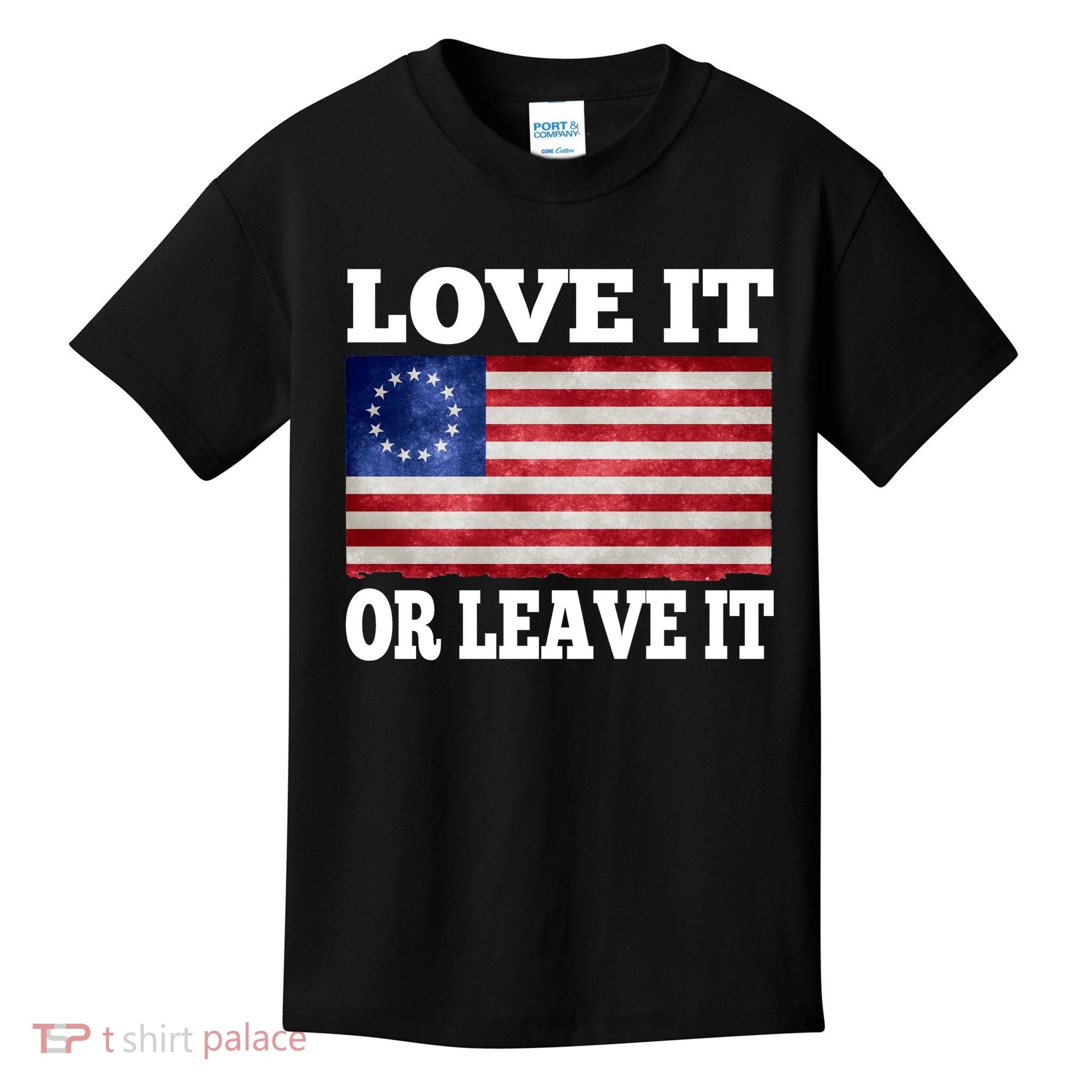 Love It Or Leave It Betsy Ross Flag Kids T-Shirt