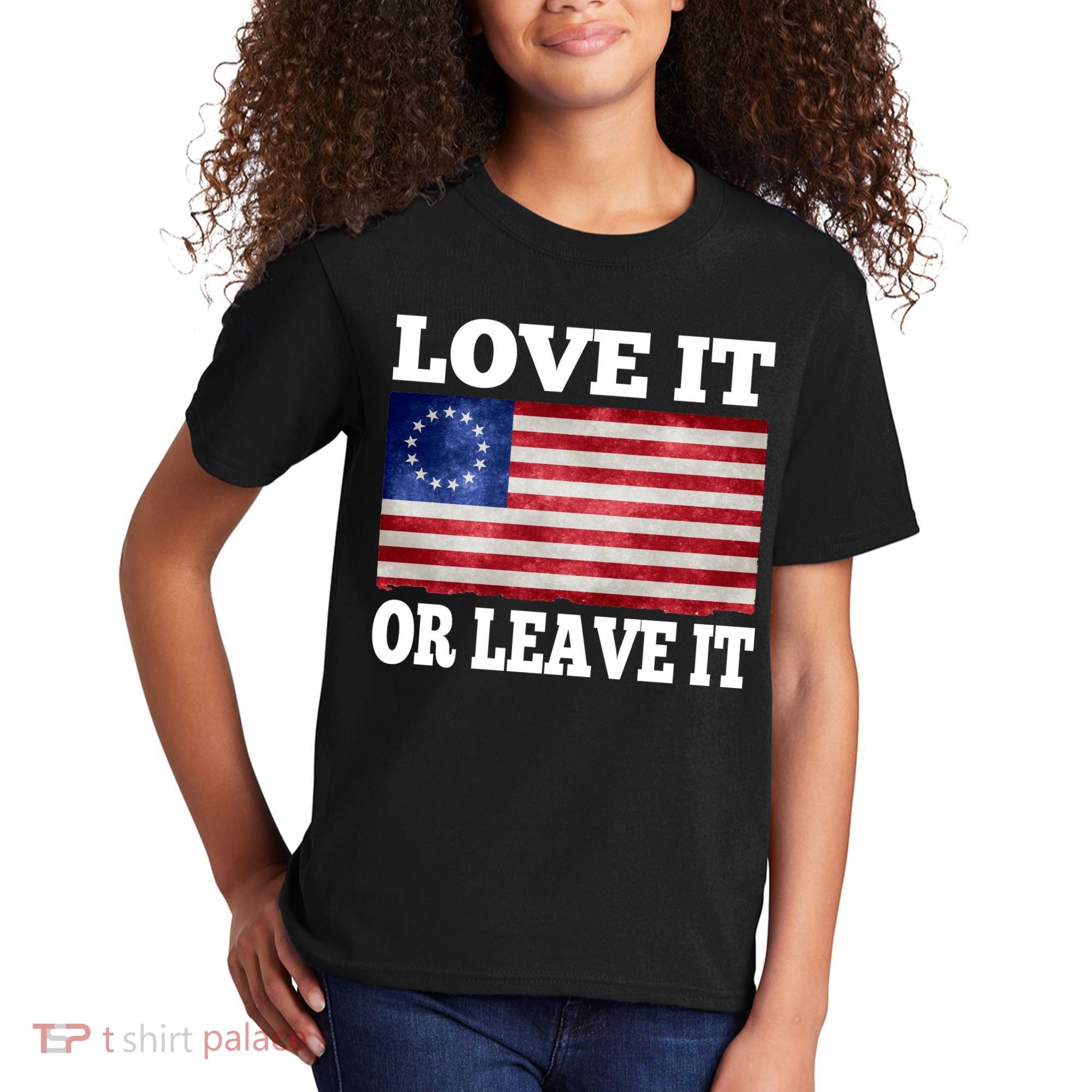 Love It Or Leave It Betsy Ross Flag Kids T-Shirt