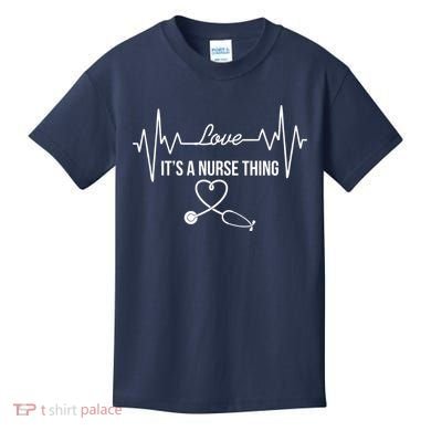 Love It's A Nurse Thing Stethoscop Heartbeat Heart Kids T-Shirt