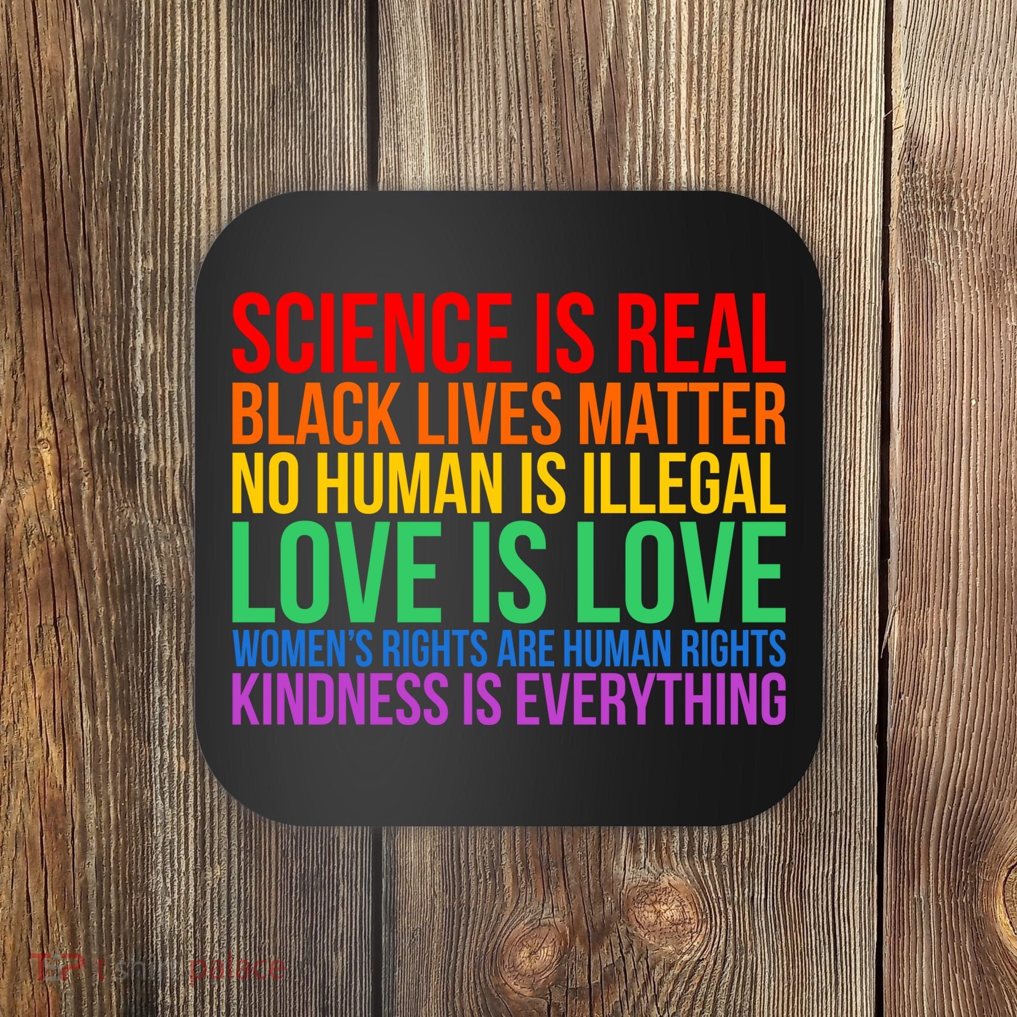 Love Kindness Science Black Lives LGBT Equality Coaster