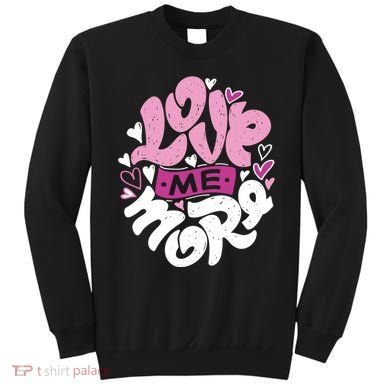 Love Me More Cute Hearts Sweatshirt