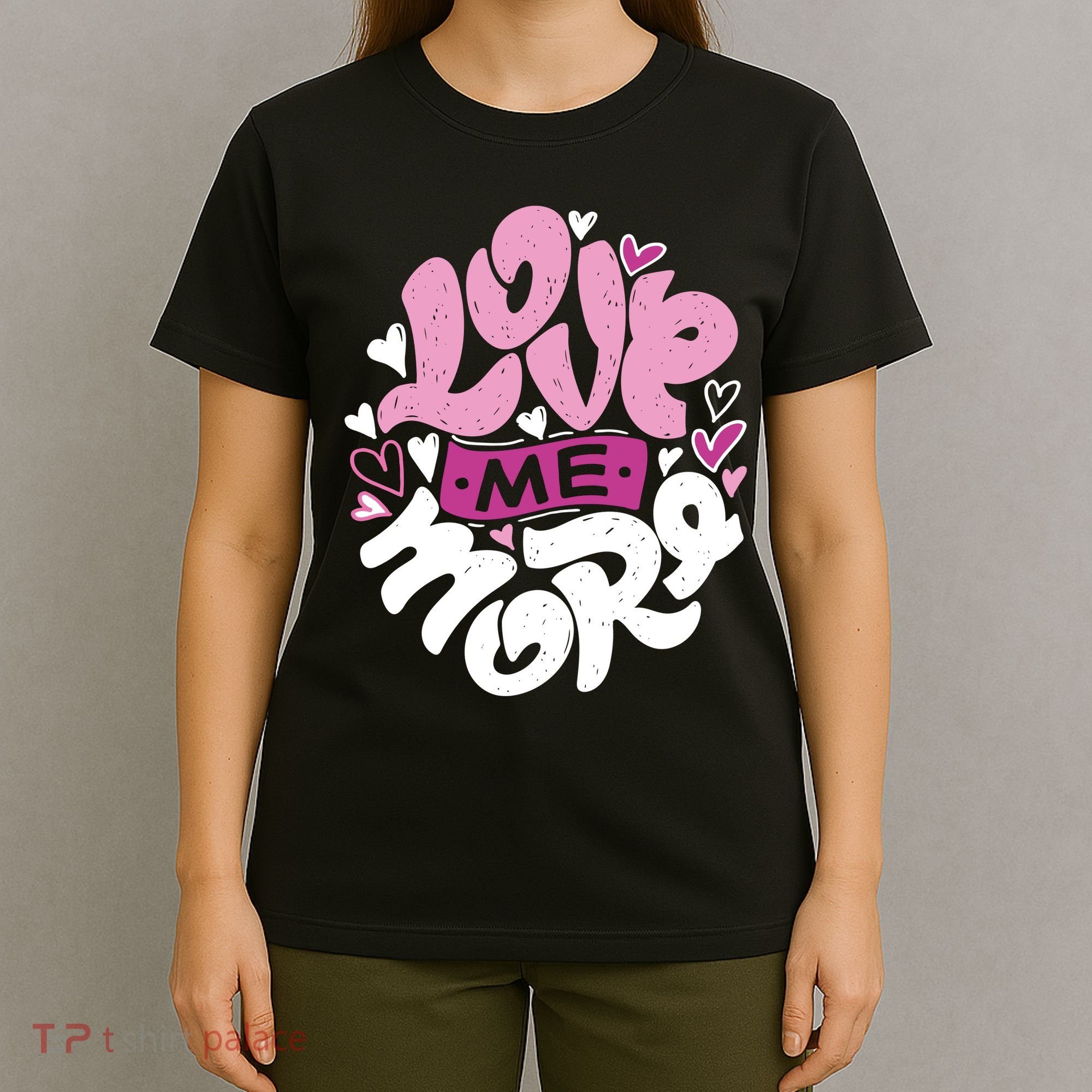 Love Me More Cute Hearts T-Shirt