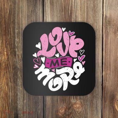 Love Me More Cute Hearts Coaster