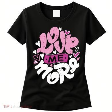 Love Me More Cute Hearts Women's T-Shirt