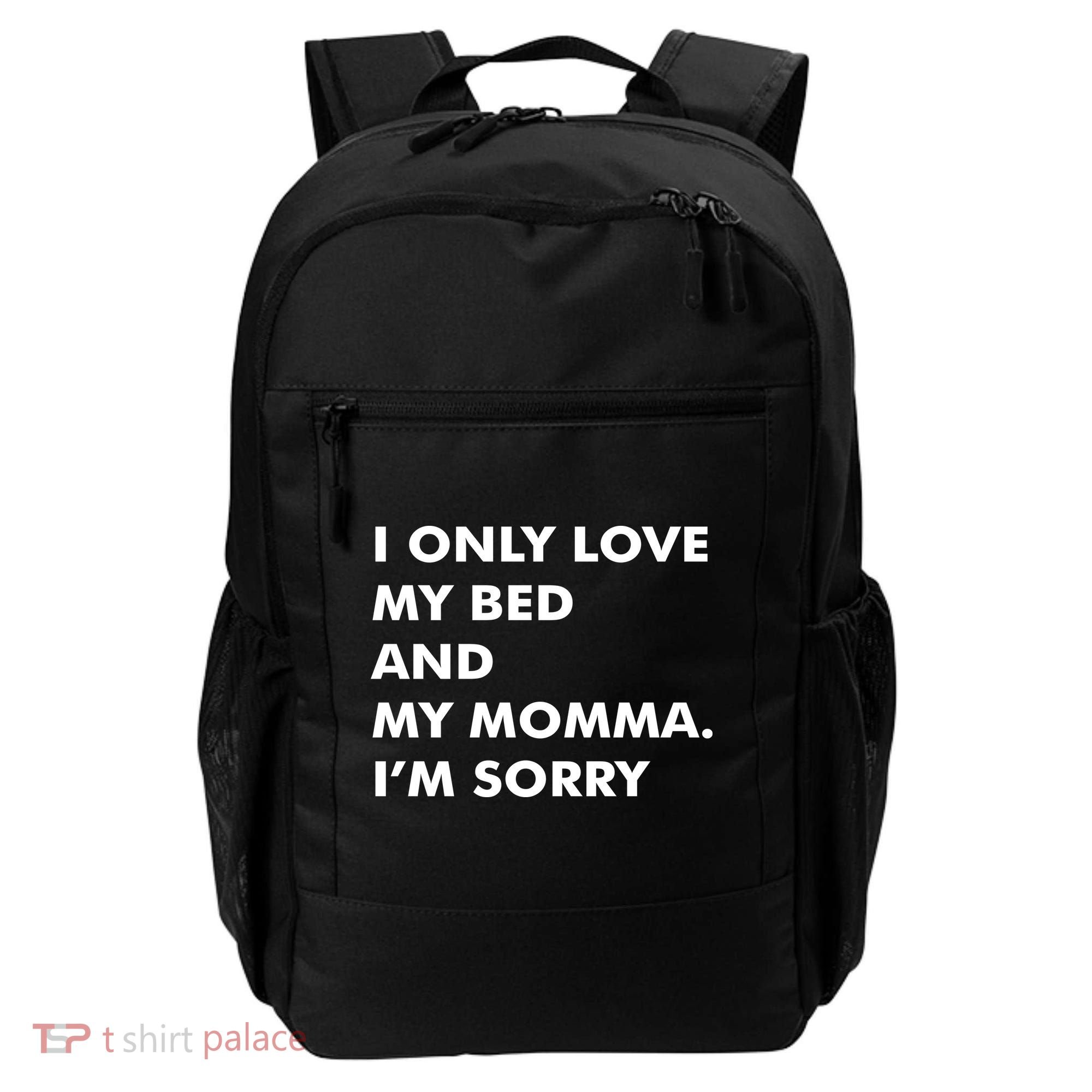 Love My Bed And Momma I'm Sorry Backpack