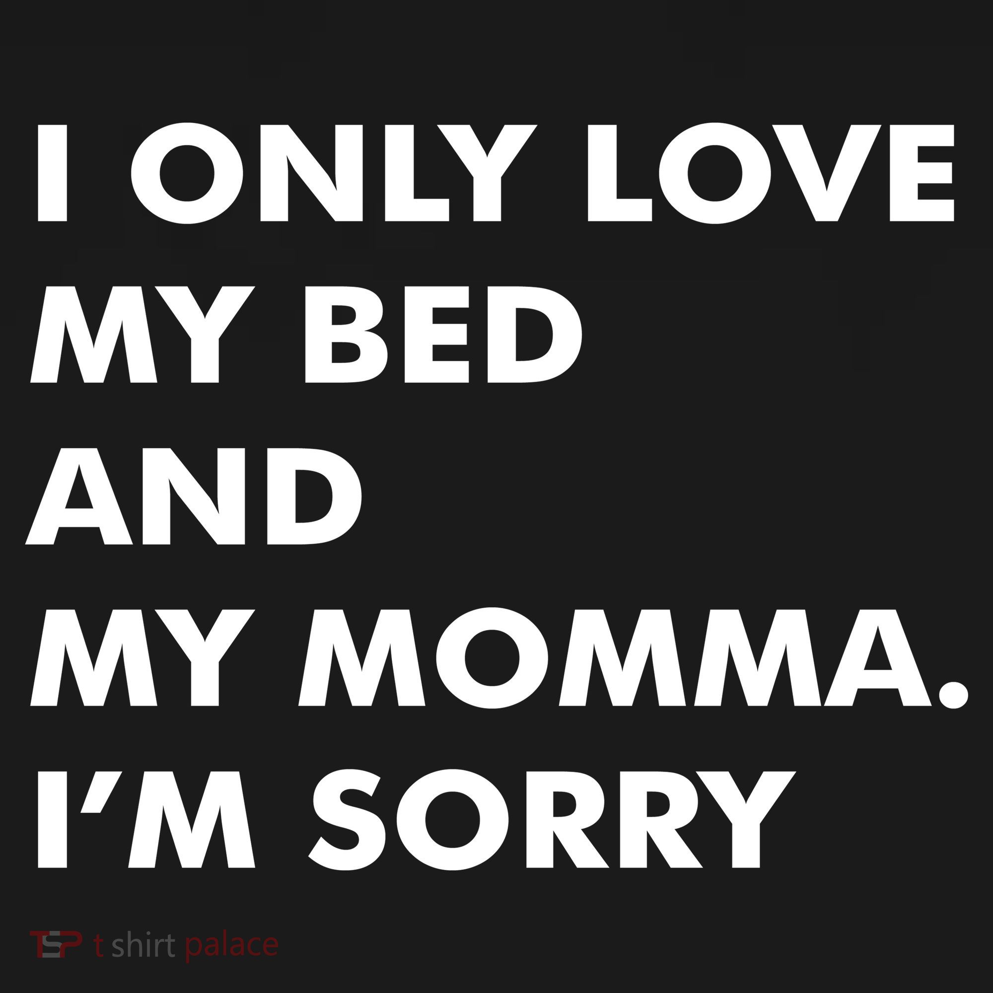 Love My Bed And Momma I'm Sorry Backpack