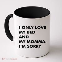 Love My Bed And Momma I'm Sorry Coffee Mug thumb 0
