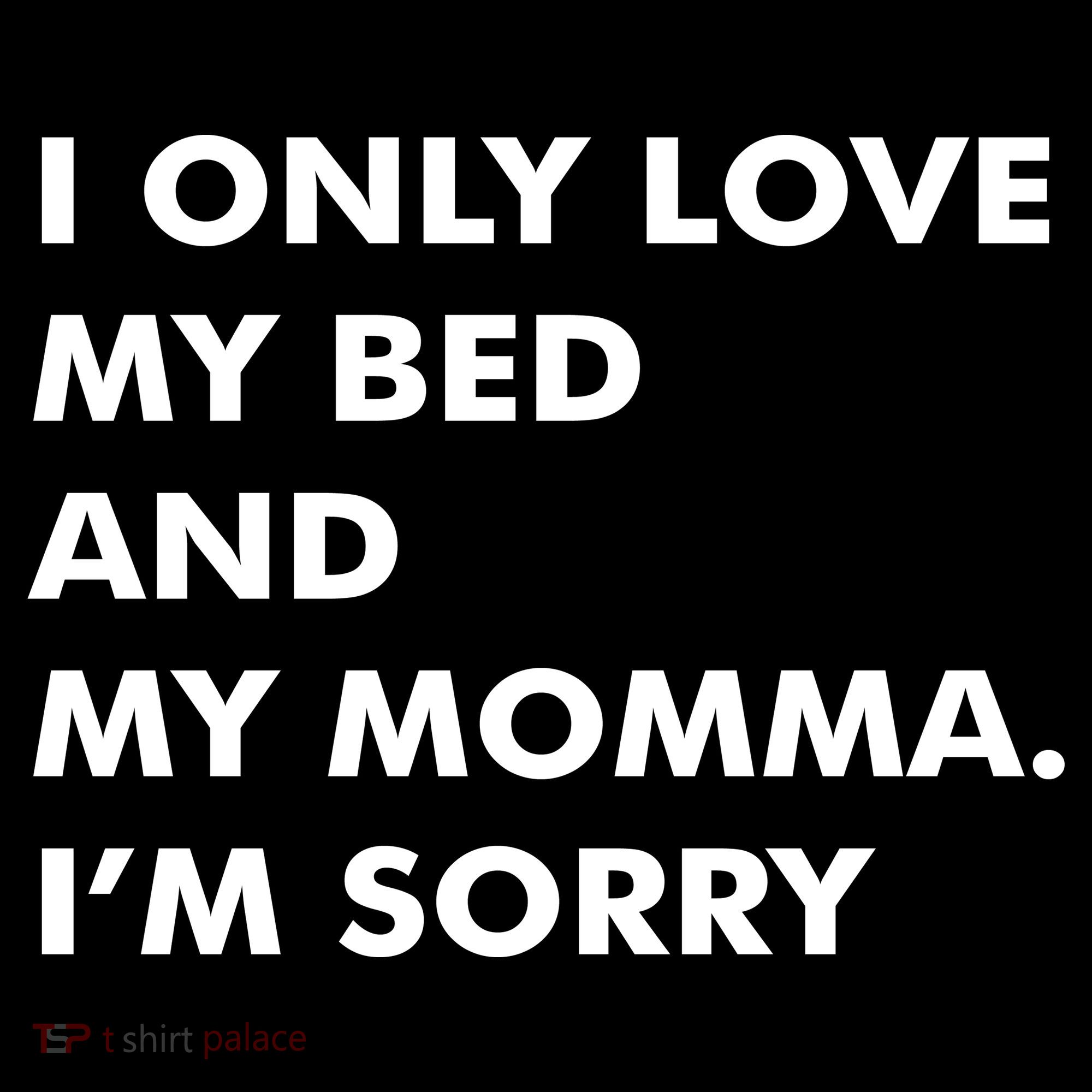 Love My Bed And Momma I'm Sorry Women's Hoodie