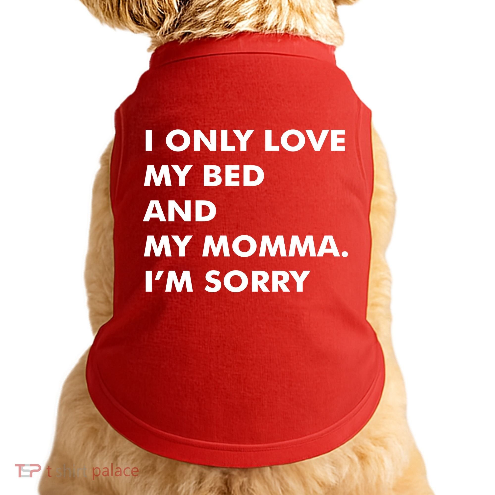 Love My Bed And Momma I'm Sorry Doggie Tank