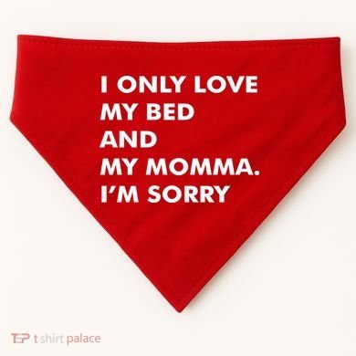 Love My Bed And Momma I'm Sorry USA-Made Doggie Bandana