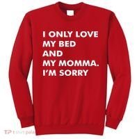 Love My Bed And Momma I'm Sorry Sweatshirt thumb 0