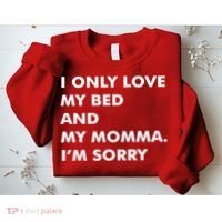 Love My Bed And Momma I'm Sorry Sweatshirt thumb 2