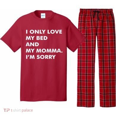 Love My Bed And Momma I'm Sorry Pajama Set