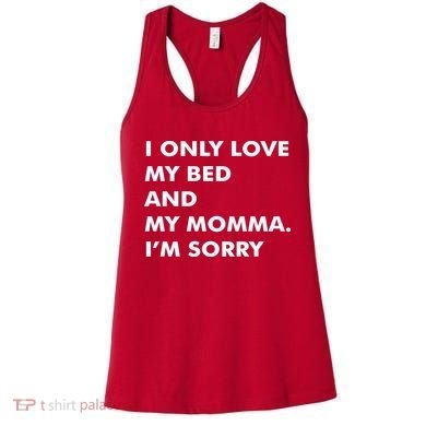 Love My Bed And Momma I'm Sorry Women's Tank Top