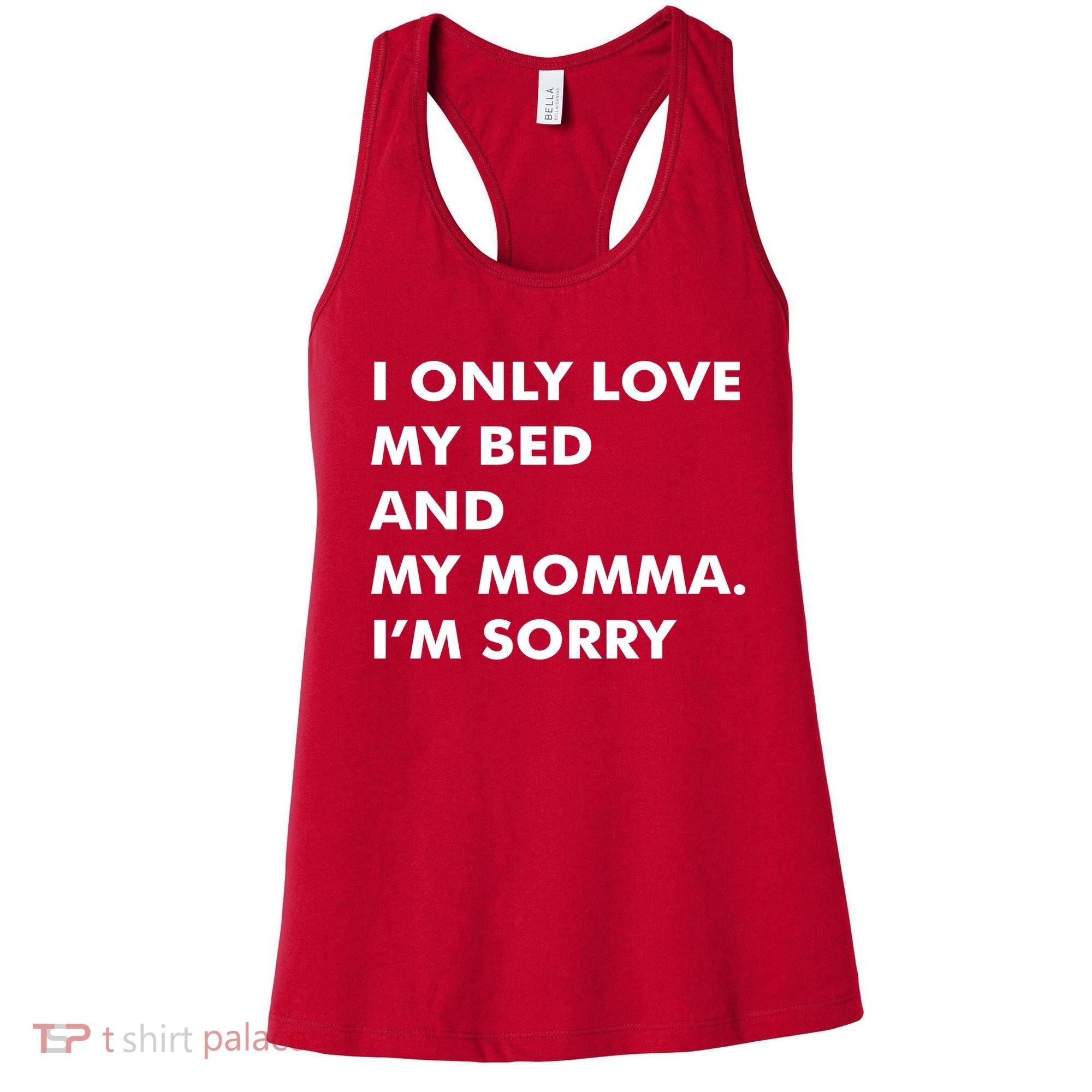 Love My Bed And Momma I'm Sorry Women's Tank Top