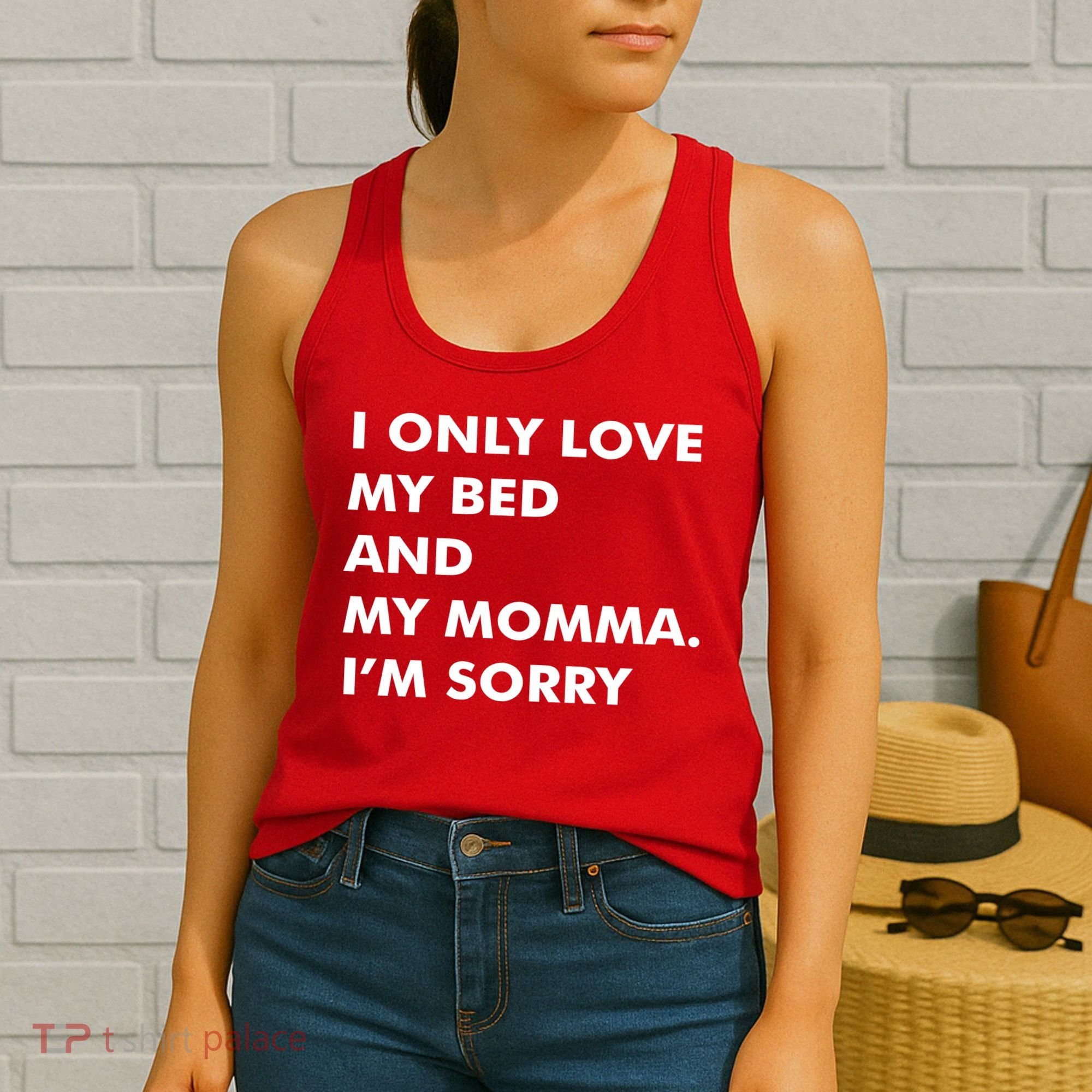 Love My Bed And Momma I'm Sorry Women's Tank Top