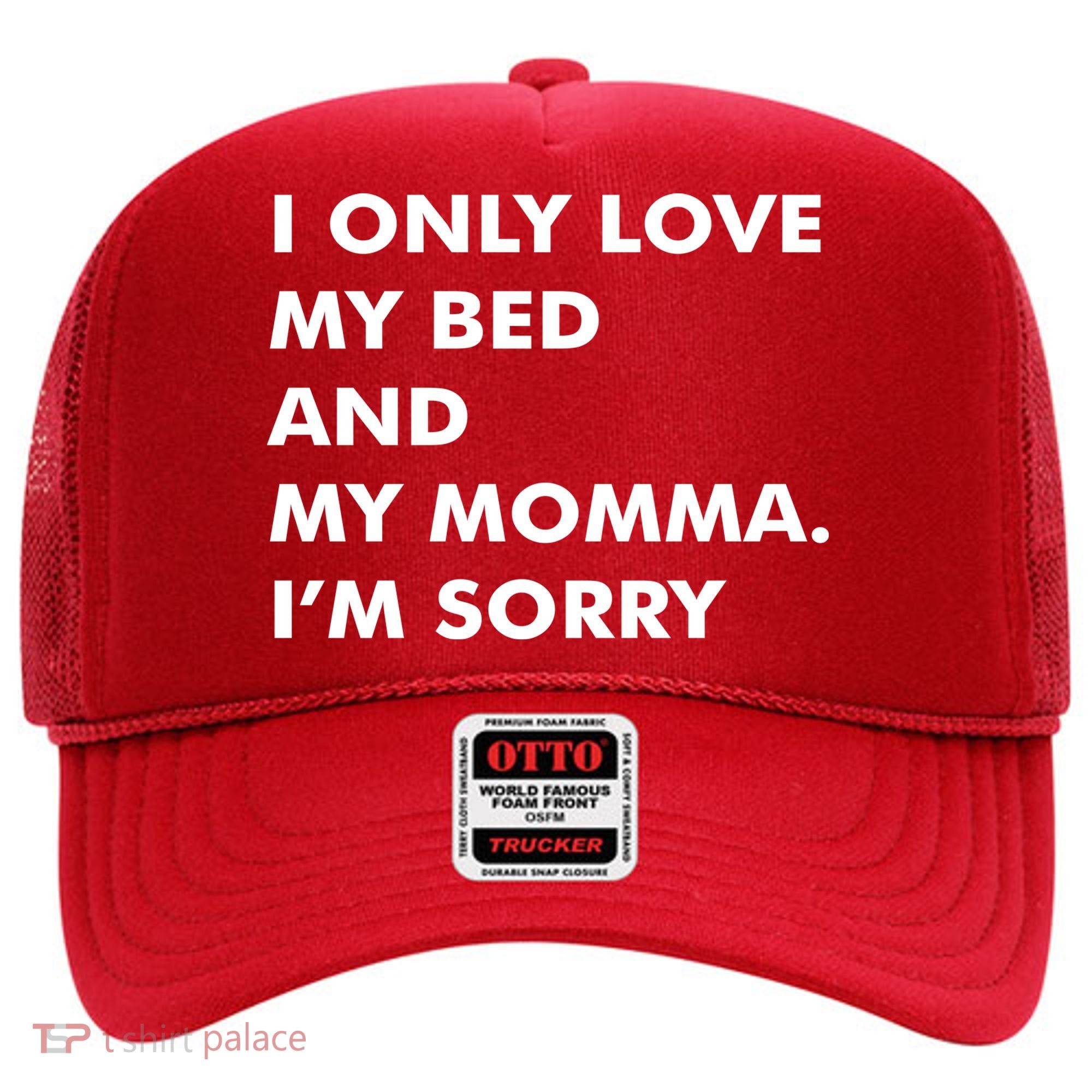 Love My Bed And Momma I'm Sorry Hat