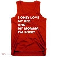 Love My Bed And Momma I'm Sorry Tank Top thumb 0