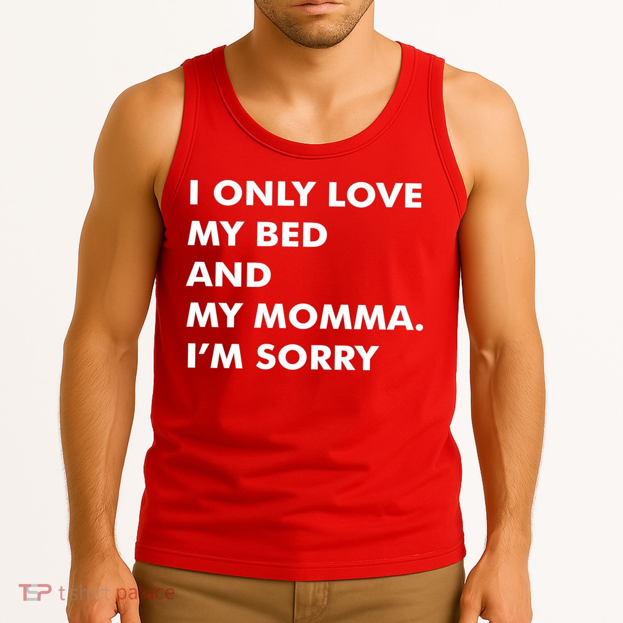 Love My Bed And Momma I'm Sorry Tank Top