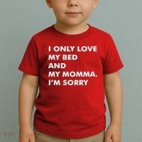 Love My Bed And Momma I'm Sorry Toddler T-Shirt thumb 2