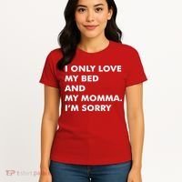 Love My Bed And Momma I'm Sorry Women's T-Shirt thumb 4