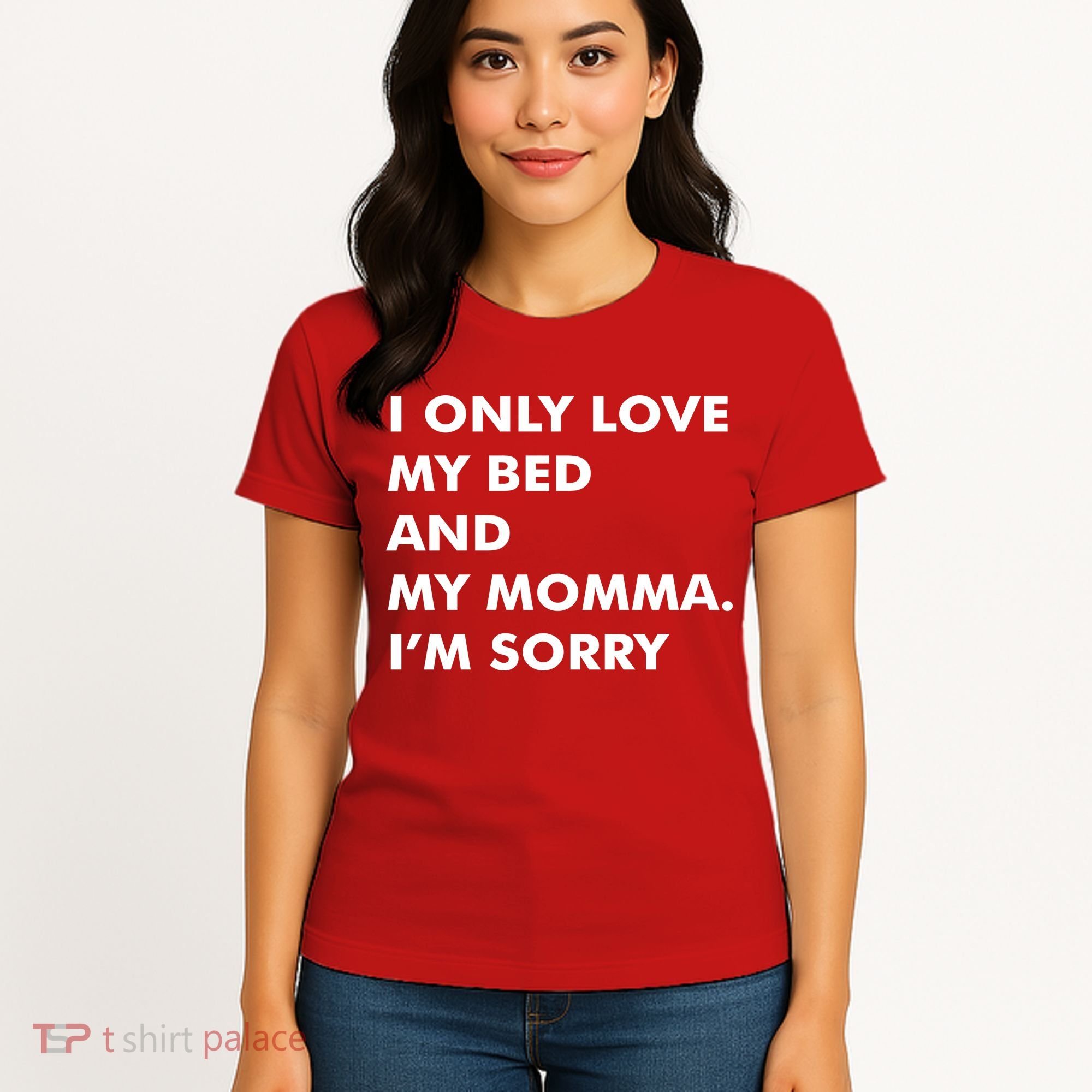 Love My Bed And Momma I'm Sorry Women's T-Shirt