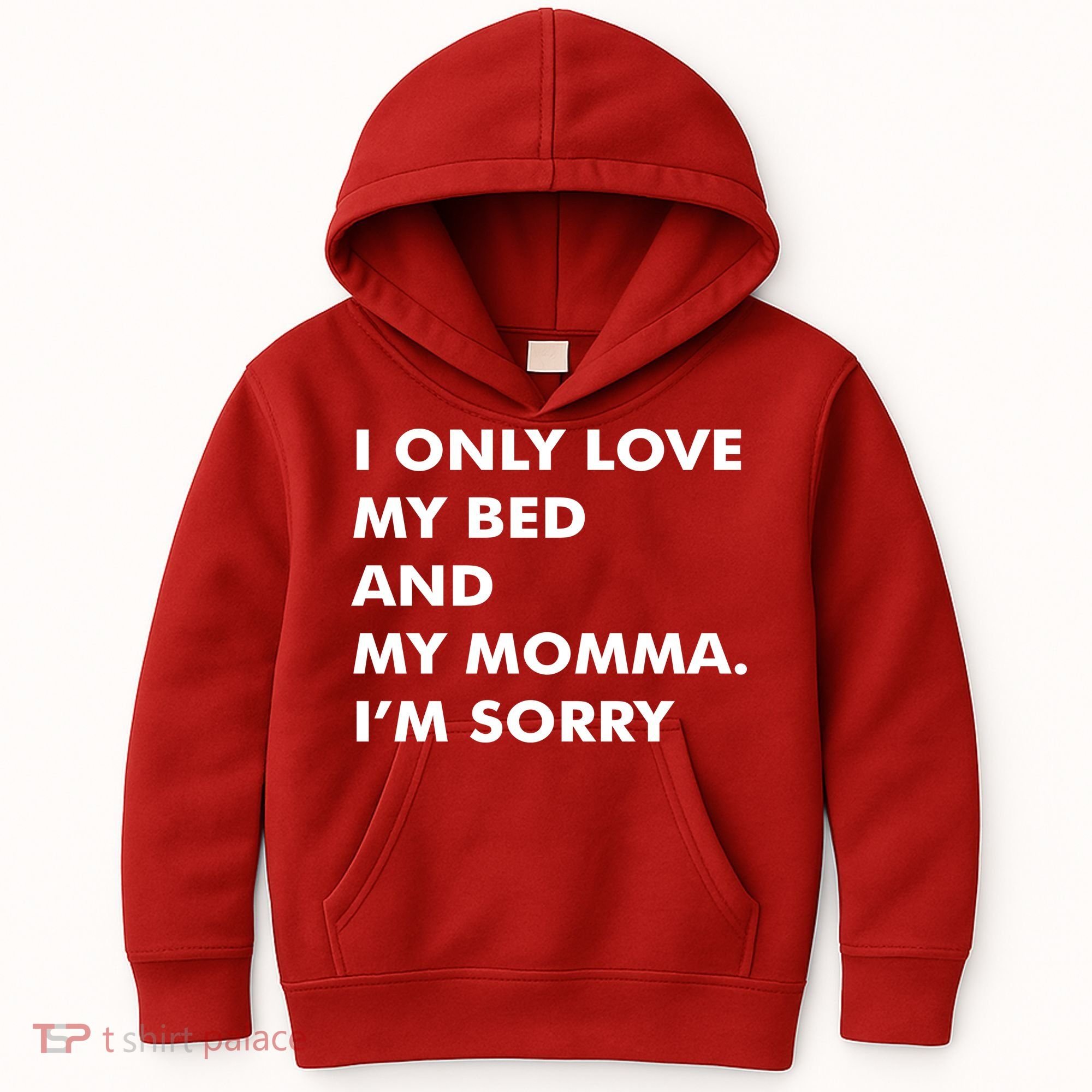 Love My Bed And Momma I'm Sorry Kids Hoodie