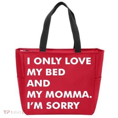 Love My Bed And Momma I'm Sorry Tote Bag