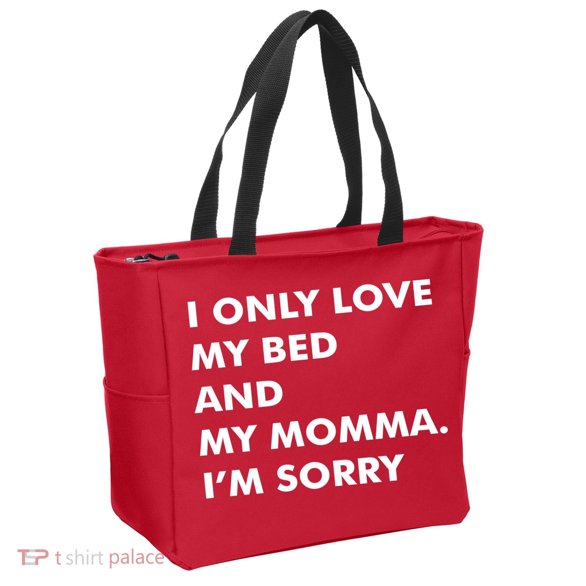 Love My Bed And Momma I'm Sorry Tote Bag