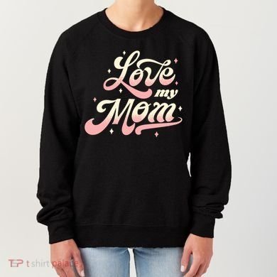 Love My Mom Women's Sweatshirt