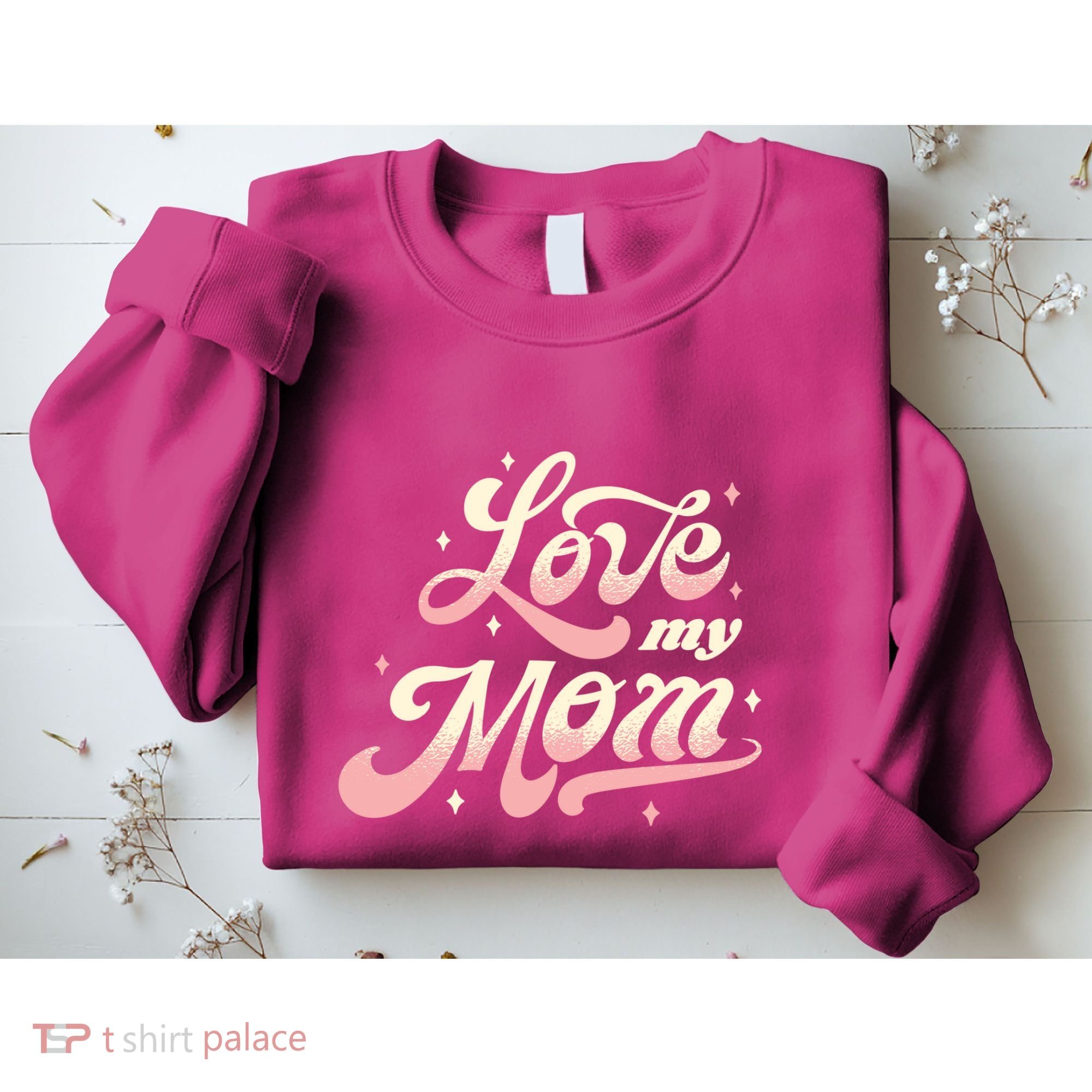 Love My Mom Sweatshirt