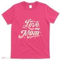 Love My Mom T-Shirt thumb 0