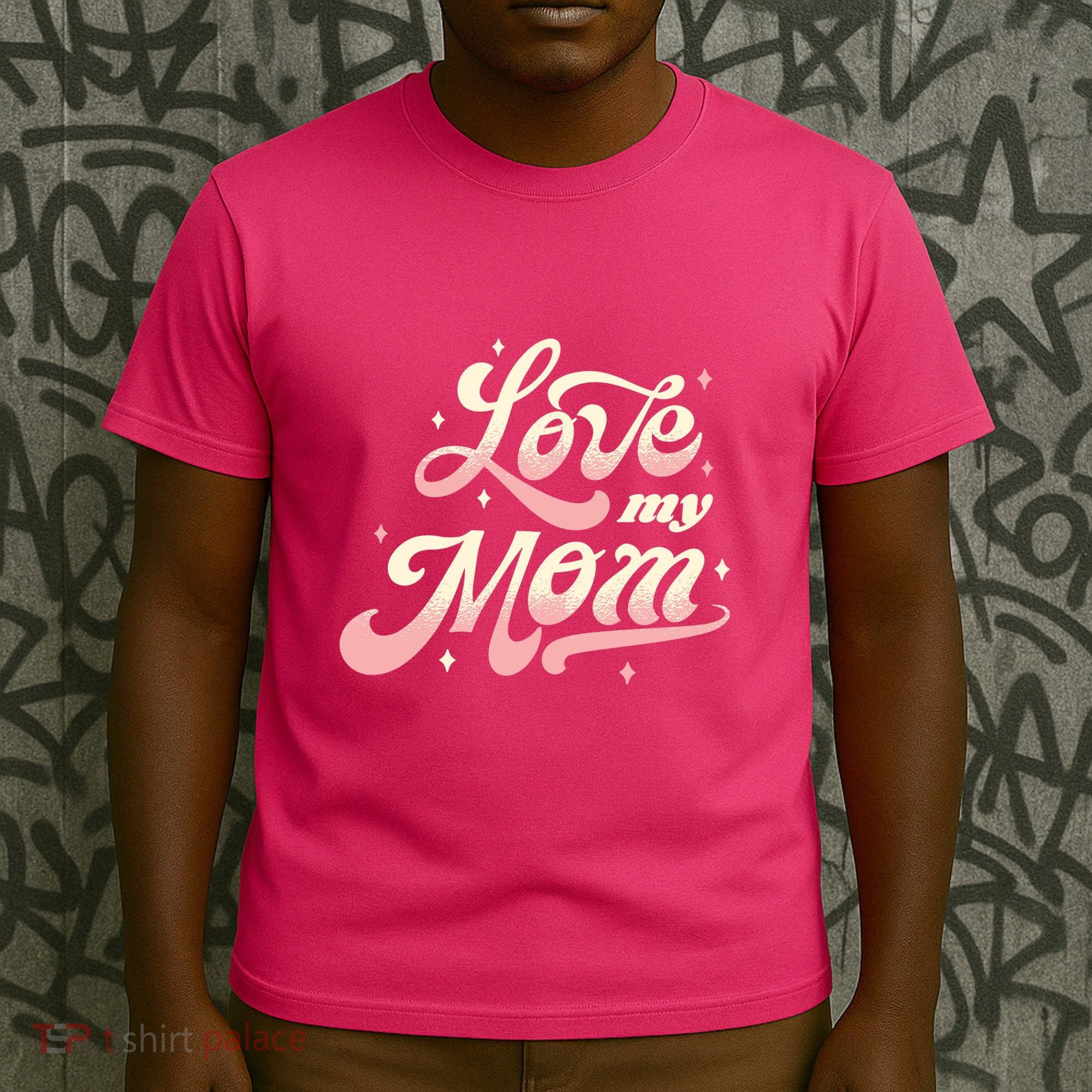 Love My Mom T-Shirt