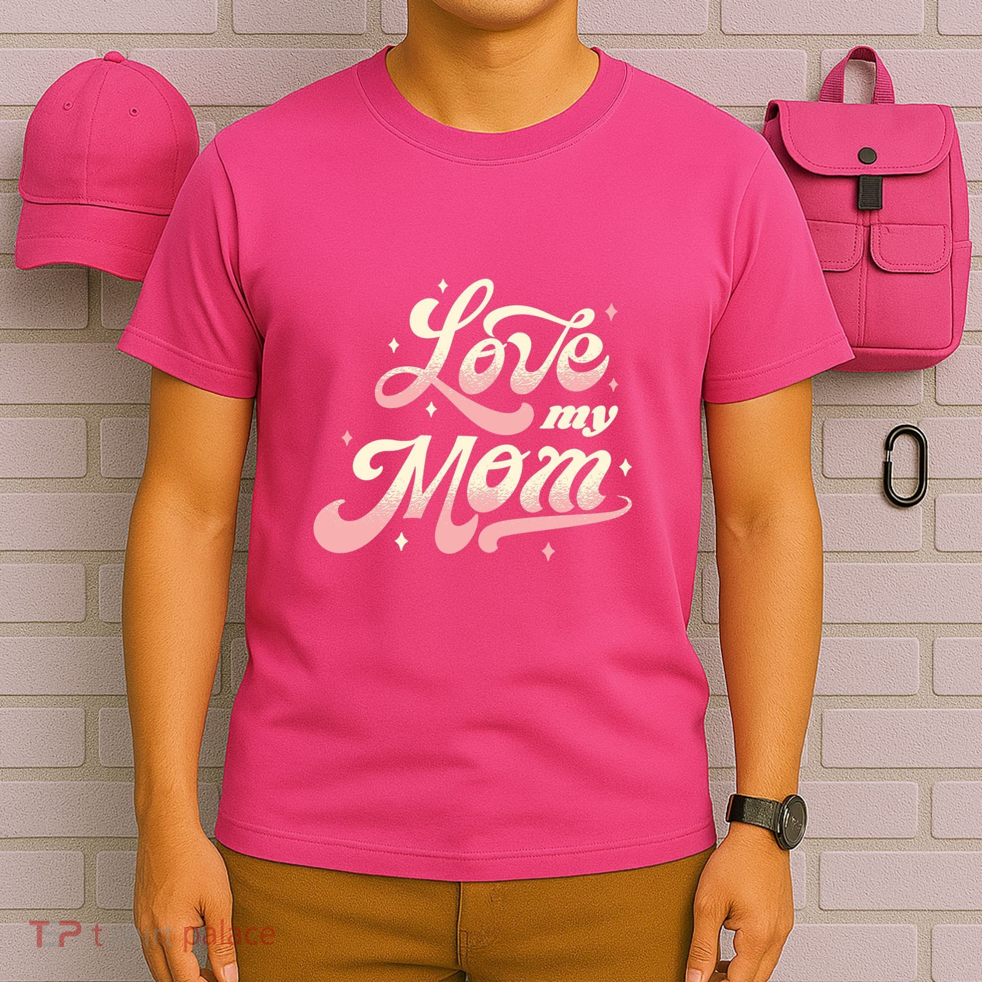 Love My Mom T-Shirt
