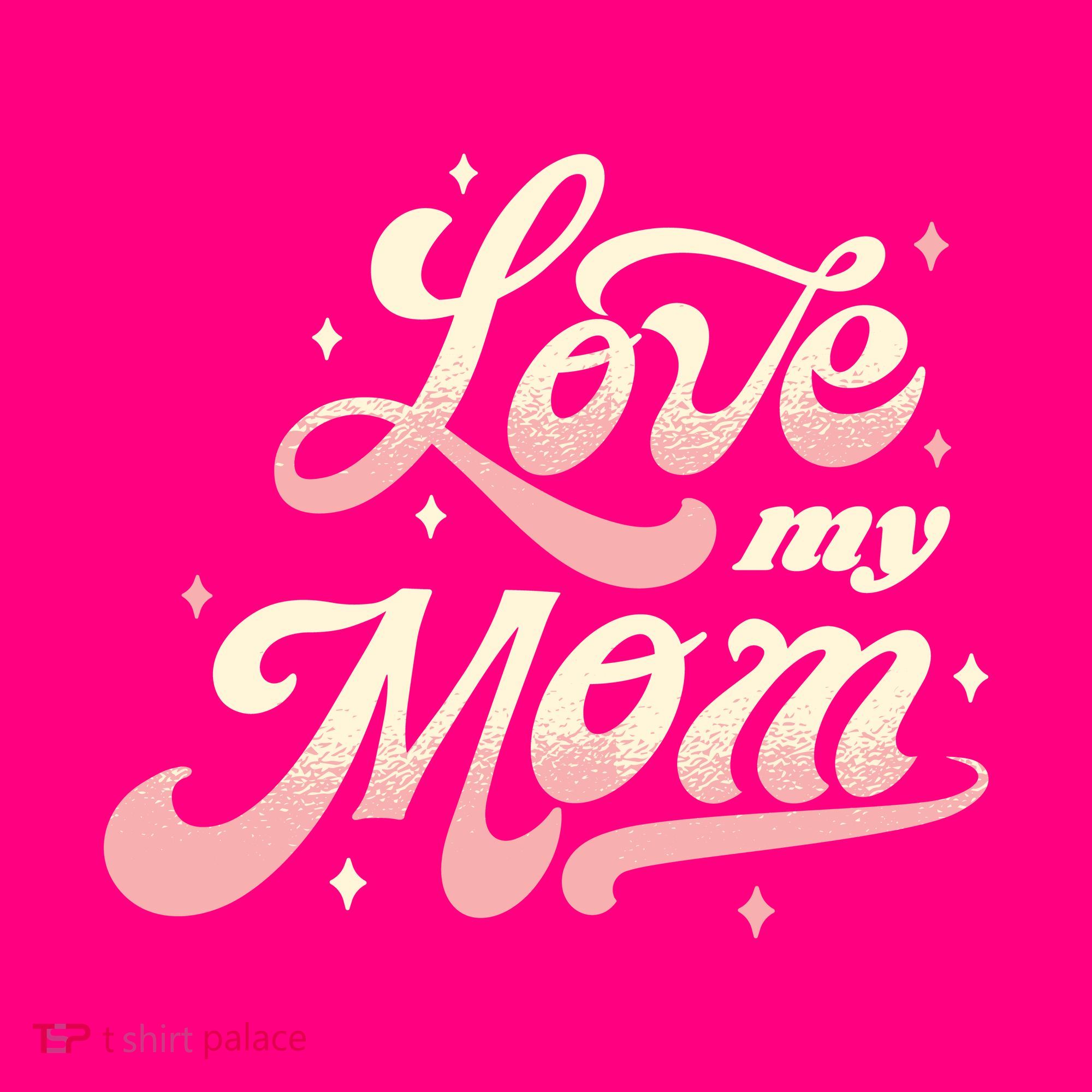 Love My Mom T-Shirt