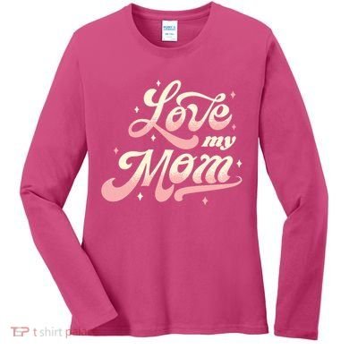 Love My Mom Women's Long Sleeve Shirt