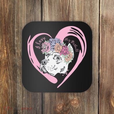 Love My Pitbull Coaster