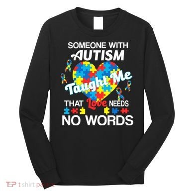 Love Needs No Words Autism Awareness  Long Sleeve Shirt