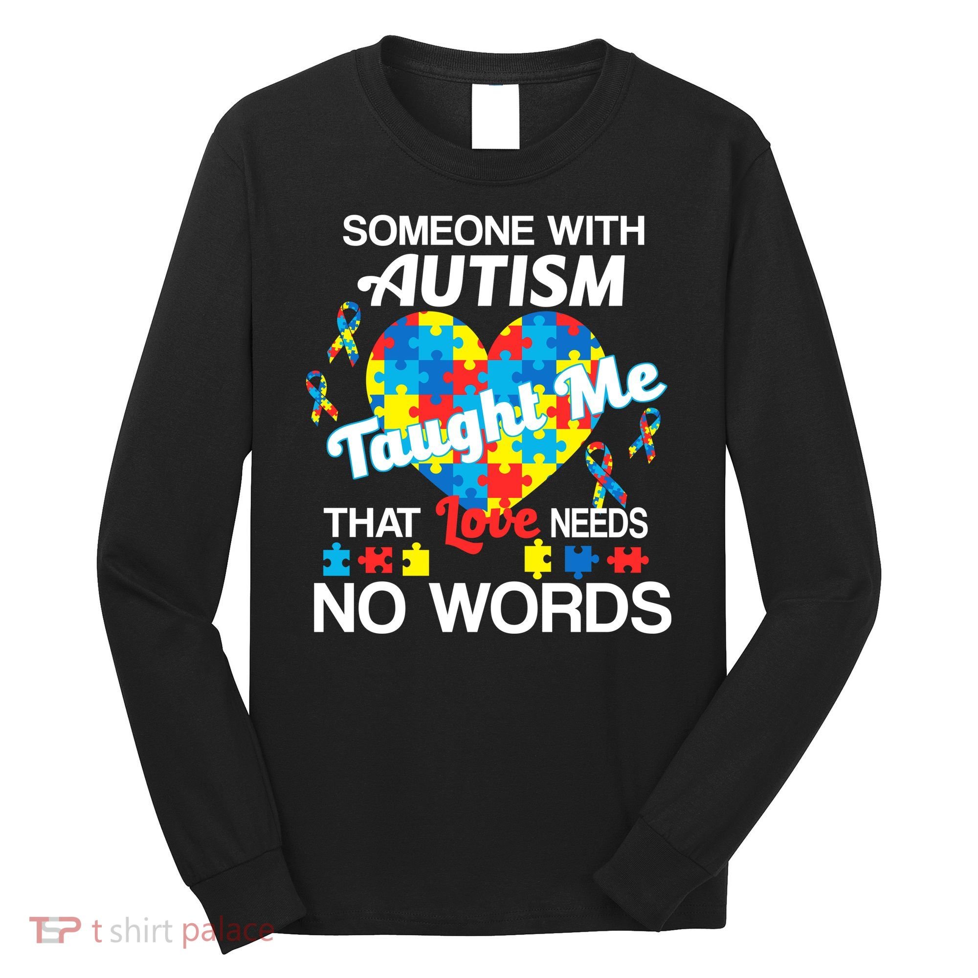 Love Needs No Words Autism Awareness  Long Sleeve Shirt