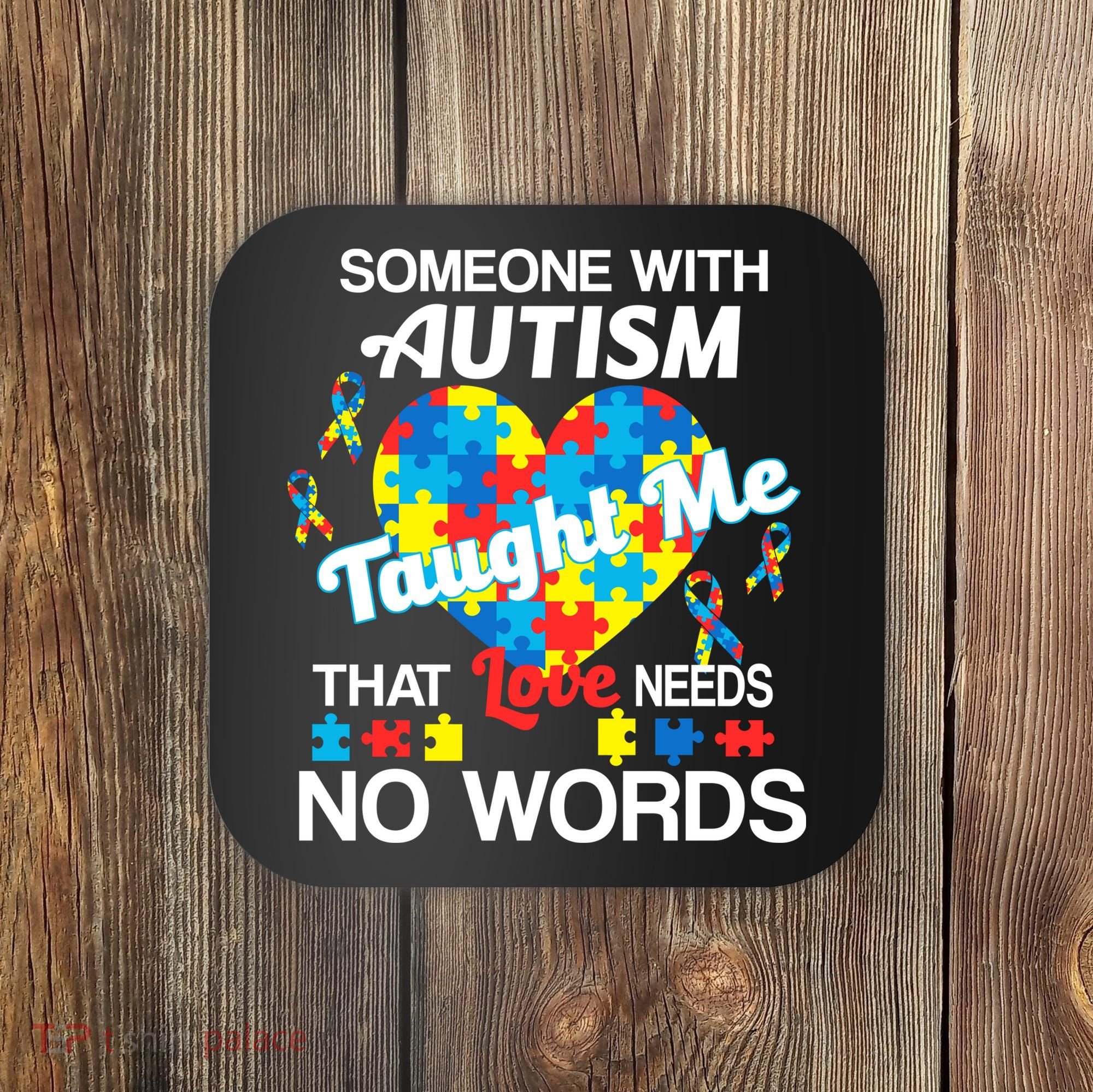 Love Needs No Words Autism Awareness  Coaster