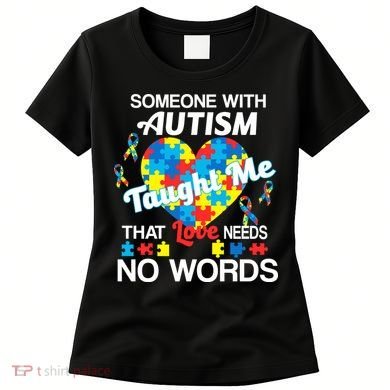 Love Needs No Words Autism Awareness  Women's T-Shirt